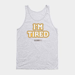 I'm Tired Tank Top